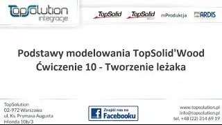 Podstawy Modelowania w TopSolid Wood - Ćwiczenie 10: Projektowanie Leżaka