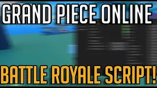 GRAND PIECE ONLINE BATTLE ROYALE SCRIPT/HACK! ESP TP FRUITS AND FRUIT CHESTS, KILL ALL *PASTEBIN*