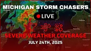 Michigan Severe Weather Coverage - July 24th, 2025