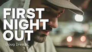 FIRST NIGHT OUT - Doug Drealer (Official Music Video)