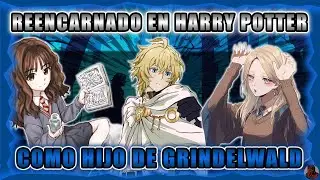 Reencarnado En Harry Potter Como Hijo De Grindelwald | Parte 39