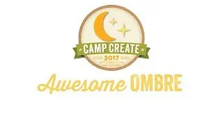 Camp Create 2017 - Awesome Ombre