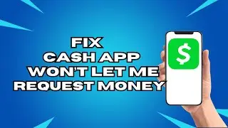 Как исправить ошибку &laquo;Cash App&raquo;: приложение не позволяет мне запрашивать деньги