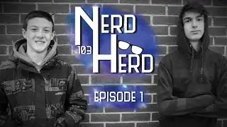 NerdHerd - EPISODE 1