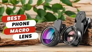 Best Phone Macro Lens | Top 5 Picks | Capture Incredible Close-Up Shots!