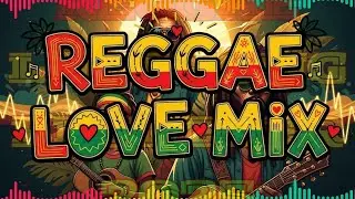 Relaxing Reggae Music Mix 2026 🌅 Classic & New Reggae Love Songs