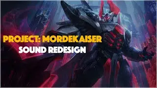 PROJECT: Mordekaiser - Sound ReDesign - Romain Hezon