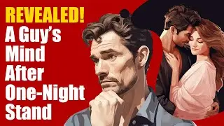What do guys think after a one night stand | Signs it was more than a one-night stand