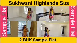 Sukhwani Highlands Sus | 2 BHK Sample Flat Tour | Sukhwani Lifespaces Sus