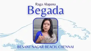 Begada | Full Raga Alapana | Besant Nagar Beach