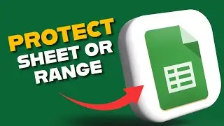 How to Protect Sheet or Range in Google Sheets 2025?
