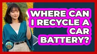 Where Can I Recycle a Car Battery?