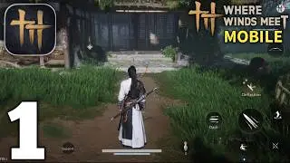 Where Winds Meet Mobile Gameplay Walkthrough Part 1 (Android/iOS)
