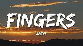 ZAYN - Fingers (Lyrics)