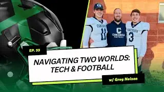 Navigating Two Worlds: Tech & Football with Greg Nelson