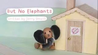 'But No Elephants' by Jerry Smath -- A Story Live From the Toy Box