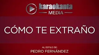 Karaokanta - Pedro Fernández - Cómo te extraño
