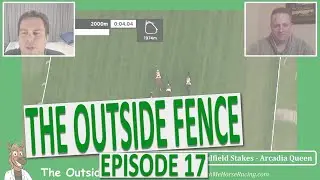 The Outside Fence Racing Show - Episode 17