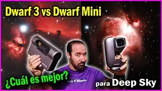 DWARF MINI vs DWARF 3. &iquest;Cu&aacute;l es mejor para Deep Sky?