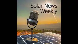 Solar News Weekly - 12 Best Solar Panel report released, MN reverses anti solar bill