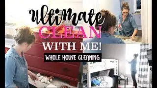 ULTIMATE CLEAN WITH ME 2018//WHOLE HOUSE CLEAN WITH ME//EXTREME CLEANING MOTIVATION