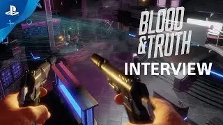 Blood & Truth Interview | PlayStation VR