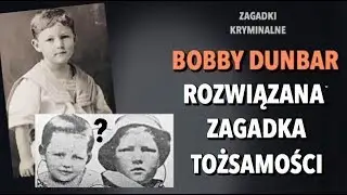 CZY BOBBY DUNBAR ZOSTAŁ ODNALEZIONY? | KAROLINA ANNA