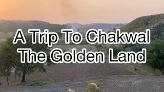 Soon Valley | A Trip To Chakwal | The Golden Land