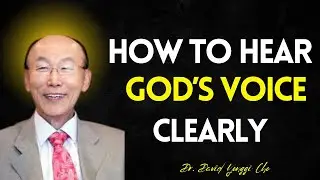 Hearing God&rsquo;s Voice Clearly well Explained | Dr. David Yonggi Cho