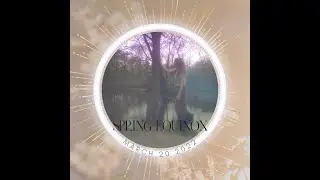 Spring Equinox 2022 and Guided Meditation