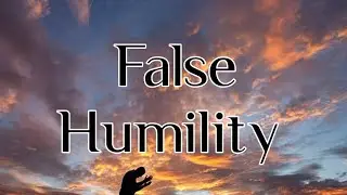 False Humility 