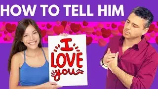 How to Tell Him You Love Him (3 Special Ways to Steal His Heart)