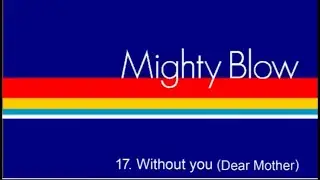 Mighty Blow - Without you(Dear Mother)