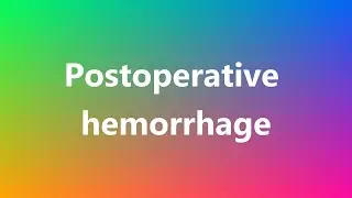Postoperative hemorrhage - Medical Meaning and Pronunciation