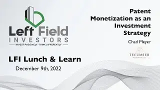 Patent Monetization as an Investment Strategy - LFI Lunch & Learn 12/9/22