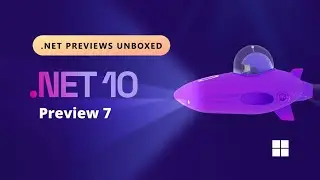 .NET 10 Preview 7 Unboxed