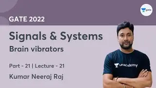 Brain Vibrators - 21 | Lec 21 | Signals & Systems | GATE 2022 | Kreatryx | Kumar Neeraj Raj