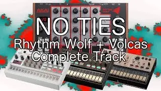 Volca Sample + Keys + FM + Akai Rhythm Wolf | No Ties