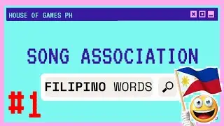FILIPINO WORDS #2-SONG ASSOCIATION GAME
