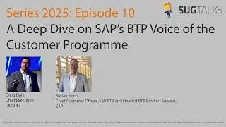 SUGTalks, Series 2025, Episode 10: Shaping BTP: SAP&rsquo;s BTP Voice of the Customer Programme