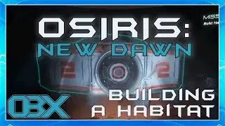 Osiris: New Dawn: EP2: BUILDING A HABITAT!!!