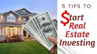 5 Tips To Start Real Estate Investing