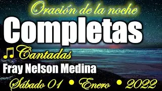 🌙 Completas CANTADAS 🎵 S&aacute;bado 01, Enero 2022 - Fray Nelson