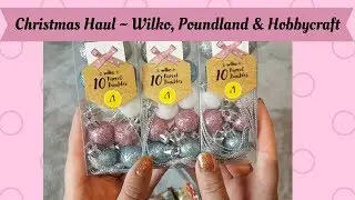 Christmas Haul | Wilko, Poundland, Hobbycraft & Amazon | December 2017