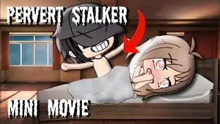 Gacha Life My PERVERT STALKER 2 | GLMM
