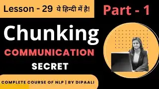 Lesson 29, Part- 1 | Chunking Communication Secret | NLP Coaching in Hindi | Dipaali - Life Coach
