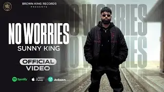 No Worries ( Official Video) Sunny King | New Punjabi Songs | Latest punjabi songs 2026