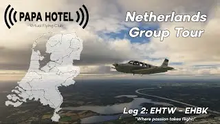 PAPA HOTEL Virtual Flying Club Netherlands Group Tour - Leg 2: EHTW-EHBK