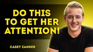 How To Get Any Woman&rsquo;s ATTENTION Even If She&rsquo;s Not Interested | Casey Zander Motivational Speech