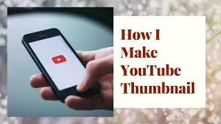 How To Make YouTube Thumbnail On Phone | How To Make Thumbnail For YouTube Videos